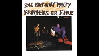 The Birthday Party - "Prayers On Fire" (1981)