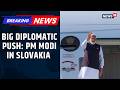 PM Modi Arrives In Slovakia On First Indian Pm Visit Since 1993 Trade Investment Talks On Agenda