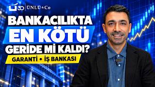 Bankalarda En Kötü Geride mi Kaldı? | Garanti ve İş Bankası Bilanço Beklentileri
