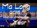 MA LONG - 2015 : WHAT AN UNBELIEVABLE YEAR