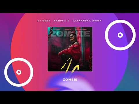 Dj Quba, Sandra K, Alexandra Huber - Zombie