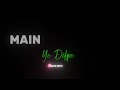 Tere Dil Pe Haq Mera Hai Deewaniyat Song Black Screen Lyrics Status
