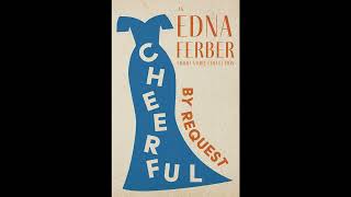 Cheerful - By Request - An Edna Ferber Short Story Collection;With an Introduction