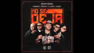 Benny Benni Ft. Farruko, Gigolo &amp; La Exce y Alexio - No Se Deja
