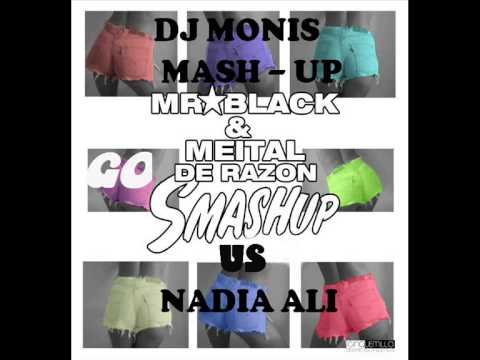 MR.BLACK Feat. Meital De Razon VS  Nadia Ali - GO smash up (dj m