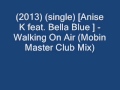 Anise K feat. Bella Blue - Walking On Air ...