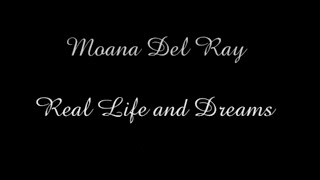 Real Life and Dreams (Lyric Video) - Moana Del Ray