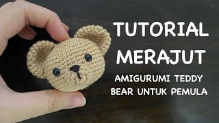 (PART 1) TUTORIAL MERAJUT TEDDY BEAR AMIGURUMI UNTUK PEMULA // CROCHET TEDDY BEAR PATTERN