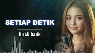 Download lagu SETIAP DETIK _ HIJAU DAUN _ AL COVER Versi cewek mp3