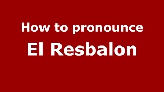 How to pronounce El Resbalon