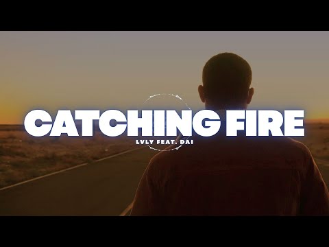 Catching Fire - Lvly feat. Dai