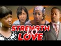 STRENGTH TO LOVE (PATIENCE OZOKWOR, MERCY JOHNSON, MIKE EZURUONYE, TONTO DIKE) NOLLYWOOD CLASSIC