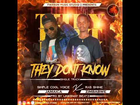 they Dont know, simple cool voice) ft RAS SHINE