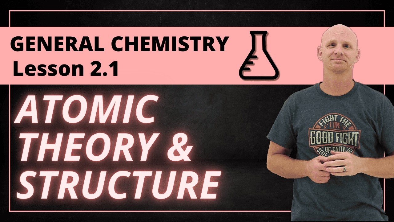 Atomic Theory & Atomic Structure | 2.1 General Chemistry