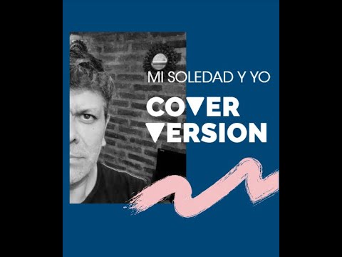 MI SOLEDAD Y YO - Alejandro Sanz - COVER