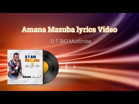 Amana mazuba lyrics video - D.T BiO Mudimba