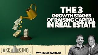 The 3 Growth Stages of Raising Capital in Real Estate | How To with Gino Barbaro