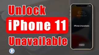 How to Unlock Your iPhone 11 Unavailable If You forgot the passcode|3 Efficient Ways