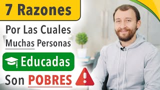 Video: 7 Razones Por Las Cuales Muchas Personas EDUCADAS Son POBRES