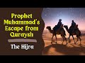 Prophet Muhammad's Great Escape - The Hijra - Migration From Makkah to Madinah