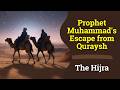 Prophet Muhammad S Great Escape The Hijra Migration From Makkah To Madinah