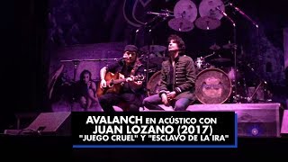 Avalanch en acústico con Juan Lozano (2017): "Juego cruel" y "Esclavo de la Ira"