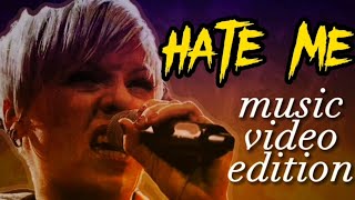 P!nk: Hate Me - Music Video Edition series (3) fan-made