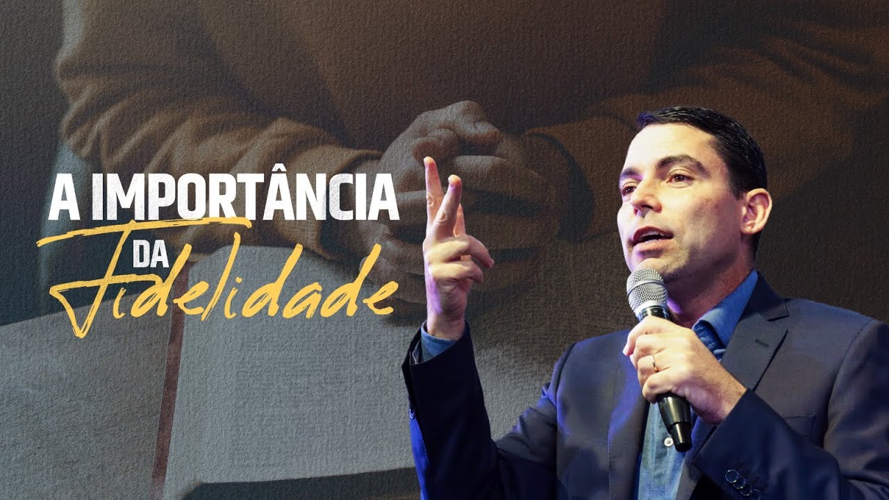 A IMPORTANCIA DA FIDELIDADE - PASTOR JOSANAN ALVES