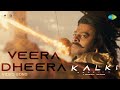 Veera Dheera Video Song Kalki 2898 AD Prabhas Amitabh Deepika Kamal Santhosh Narayanan