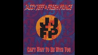 DJ Jazzy Jeff &amp; The Fresh Prince  -  Can&#39;t Wait To Be With You  (lp version)