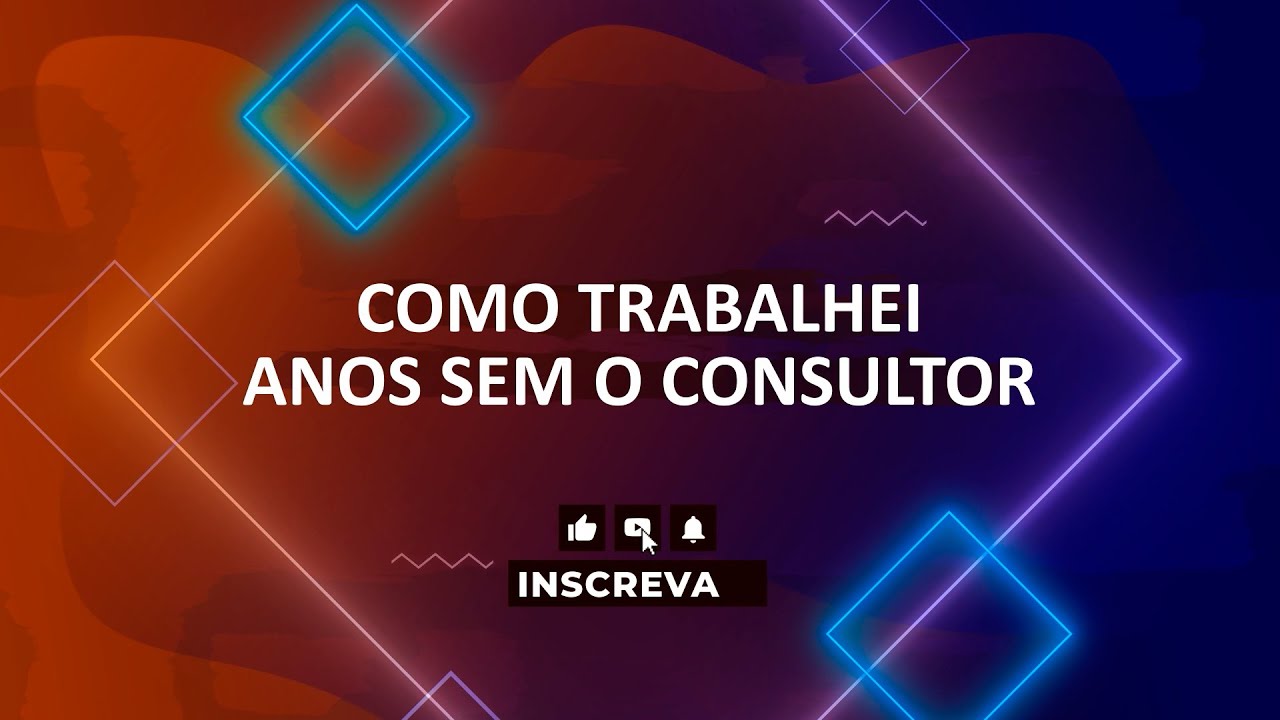COMO TRABALHAR SEM O CONSULTOR