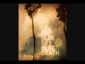 Blue Sky Black Death - Shoot You Dead"