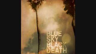Blue Sky Black Death - Shoot You Dead"