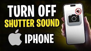 How to Turn Off Camera Shutter Sound on iPhone 15 (2025)