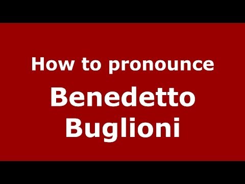 How to pronounce Benedetto Buglioni (Italian/Italy) - PronounceNames.com