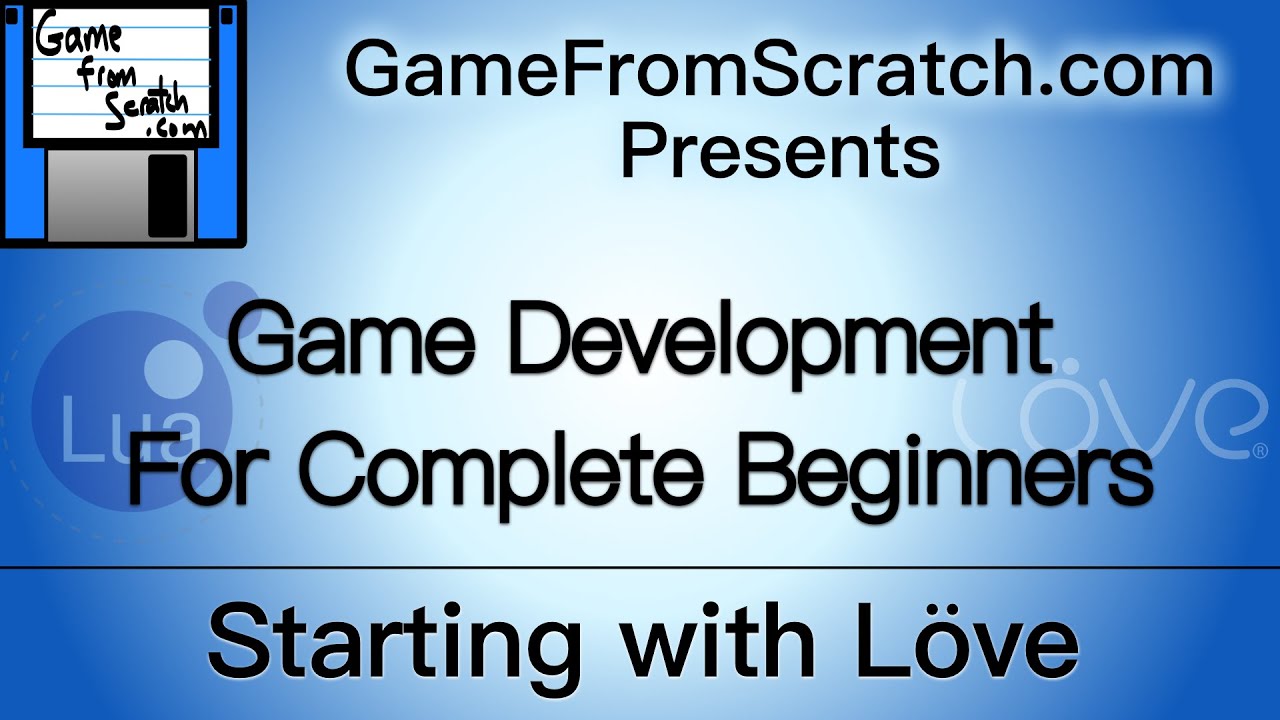 Tutorial 7: Starting with Love -- GameDev For Complete Beginners Tutorial Series