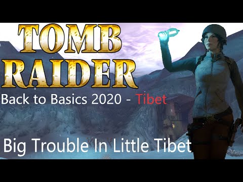 Tomb Raider BTB 2020 : Tibet - Big Trouble In Little Tibet Walkthrough