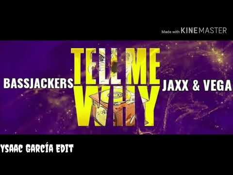 Bassjackers x Jaxx & Vega - Tell Me Why (Original Mix) (Ysaac García Edit)