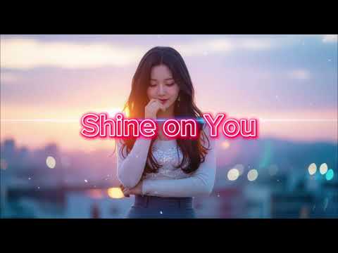 Shine on You |  Love Song 🎧 #EDM #Love #Music