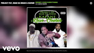 Project Pat, Keak Da Sneak, Kafani - Money Over Everything (Audio) ft. Gucci Mane