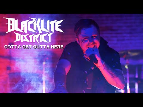 Blacklite District - Gotta Get Outta Here