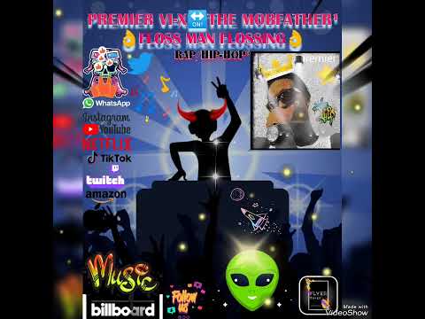 PREMIER VI-X🔛THE MOBFATHER¹👌FLOSS MAN FLOSSING👌RAP/HIP-HOP⁶👽