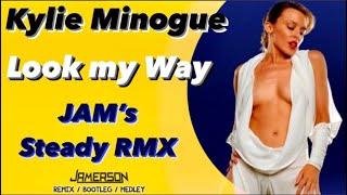 Kylie Minogue - Look my Way [Jam&#39;s Steady Rmx]