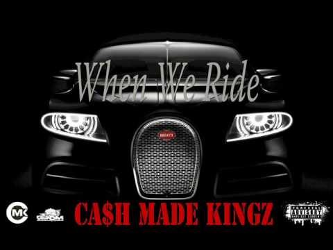 Cash Made Kingz - When We Ride