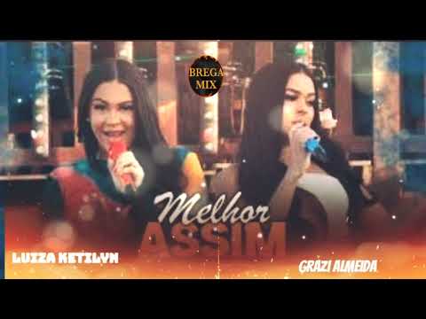 LUIZA KETILYN  feat GRAZI ALMEIDA - MELHOR ASSIM / @BREGAMIX1