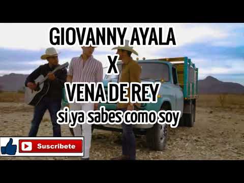 Giovanny Ayala x Vena Rey - si ya sabes comó soy (letra)