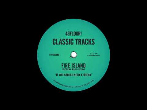 Fire Island featuring Mark Anthoni - If You Should Need A Friend (Fire Island Club Mix)