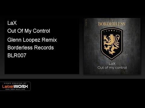LaX - Out Of My Control (Glenn Loopez Remix)