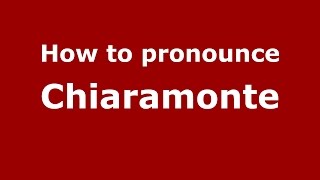 How to pronounce Chiaramonte