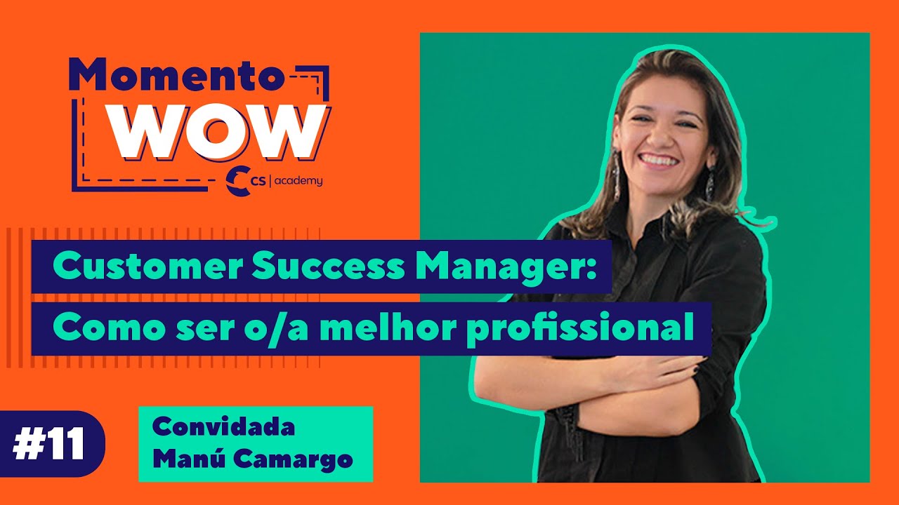 Como ser o melhor profissional de Customer Success - Momento WOW #11